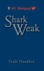 Recent Release, "Shark Weak," from Christian Faith Publishing Author Violet Hamilton, Follows a Betta Fish and a Great White Shark Proving Friendship Conquers Fear