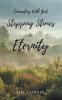 Recent Release, "Stepping Stones to Eternity," from Christian Faith Publishing Author Mel Conyer, Invites Readers to Discover a Profound Spiritual Pathway Toward Faith