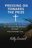 Recent Release, "Pressing On Towards the Prize," from Christian Faith Publishing Author Kelly Leonard, Presents a Faith-Centered Devotional on Love, Loss, and Legacy