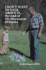 Recent Release, "I DON'T WANT TO TALK ABOUT IT…the end of life discussion dilemma," from Author Wesley Rogers, MSW Addresses End-of-Life Conversations Families Avoid