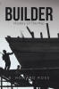 Recent Release, "Builder," from Christian Faith Publishing Author R. Howard Ross, Explores Redemption Through an Unexpected Discovery That Challenges a Wounded Veteran