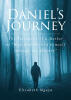 Recent Release, "Daniel's Journey," from Christian Faith Publishing Author Elizabeth Mgaya, Chronicles a Family's Spiritual Transformation Through Their Son's Illness