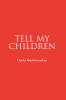 Cinda Kimbirauskas’s Newly Released "Tell My Children" is a Faith-Driven Testimony That Shares Divine Revelation, Prayer, and Spiritual Guidance for God’s People