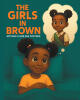 Recent Release, "The Girls in Brown," from Christian Faith Publishing Author Mother Charlene Fortner, Explores a Young Girl's Yearning to Belong