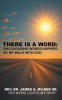 Recent Release, "There is a Word: Encouraging Words Inspired by My Walk with God," from Christian Faith Publishing Author James Milner, Offers Stirring Encouragement
