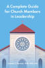Recent Release, "A Complete Guide for Church Members in Leadership," from Author Charles Z. Barwon, Equips Church Leaders with Biblical Wisdom and Practical Tools