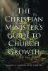 Recent Release, "The Christian Minister's Guide to Church Growth," from Author Charles Z. Barwon, Provides Scripture-Based Strategies for Sustainable Growth