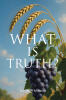 Recent Release, "WHAT IS TRUTH?" by Joseph Whiteman, Offers Spirit-Inspired Insights on Scripture and Addresses Fractures Within the Body of Christ