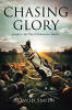 Recent Release, "Chasing Glory," from Christian Faith Publishing Author David Smith, Reveals How Athletic Excellence Can Subtly Redefine Your Worth