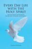 Recent Release, "Every Day Life with the Holy Spirit," from Christian Faith Publishing Author Susan Gedeon, Shows How God's Presence Transforms Daily Moments