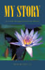 Recent Release, "My Story: Up to and Through...," Chronicles a Transformative Spiritual Awakening That Reshaped One Man's Entire Existence