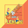 Recent Release, "Orange and Lemon," from Christian Faith Publishing Authors Virginia L. Sallach and Janet Sallach Shanahan, Presents a Whimsical Tale of Two Sisters