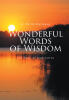 Recent Release, "Wonderful Words of Wisdom," from Christian Faith Publishing Author R. Philip Holloway, Offers 365 Days of Scriptural Meditation to Deepen Faith