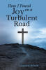 Recent Release, "How I Found Joy on a Turbulent Road," from Christian Faith Publishing Author Leonard Hewitt, Reveals How Authentic Contentment Flourishes Amid Hardship