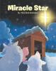 Recent Release, "Miracle Star," from Fulton Books Author Mary Beth Kostewicz, Tells a Heartwarming Tale of Unexpected Redemption When Strangers Arrive at a Forgotten Barn