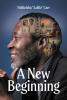Recent Release, "A New Beginning," from Fulton Books Author NeiKeisha "Lollie" Carr, Explores a Man's Journey Seeking His Father's Love and Finding Redemption