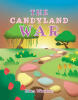 Recent Release, "The Candyland War," from Fulton Books Author Edna Windom Whisks, Young Readers Into a Whimsical Realm Where Destiny and Danger Collide