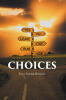 Recent Release, "Choices," from Fulton Books Author Lana Turner-Richard, Explores the Profound Impact of Decisions Made in Moments of Desperation and Doubt
