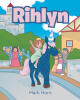 Recent Release, "Rihlyn," from Newman Springs Publishing Author Mark Horn, Tells of a Brave Princess Who Saves Her Kingdom with Her Magical Unicorn