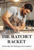 In "The Ratchet Racket" from Newman Springs Publishing Author Stephen JW Davidson Explores Systemic Economic Inequity While Presenting an Approach to Its Resolution