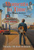 Recent Release, "Moments in Time," from Newman Springs Publishing Author Timothy Michael Delmark, Explores One Man's Profound Reckoning with Decades of Memories