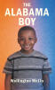 Recent Release, "The Alabama Boy," from Newman Springs Publishing Author Wellington McLin, Chronicles a Remarkable Journey of Resilience Through Education