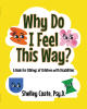 Recent Release, "Why Do I Feel This Way?" by Shelley Coate, Guides Young Readers Through Emotions About Having a Sibling with a Disability