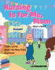 "Nursing is for Me, Mom - What's Next?" from LA Fridlington Introduces Young Readers to the Diverse Career Pathways Available Within the Nursing Profession