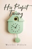 Recent Release, "His Perfect Timing," from Covenant Books Author Merilee Dideon, Invites Readers to Discover How Divine Providence Shapes Decades of Transformation