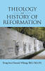 Recent Release, "THEOLOGY and HISTORY of REFORMATION," from Covenant Books Author Dong Soo (Dennis) Whang, PhD, ThD, D.Min, PE, Lends Scholarship with Personal Faith