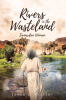 Recent Release, "Rivers in the Wasteland," from Covenant Books Author Sarah E. Walters, Follows a Samaritan Woman Navigating Faith and Identity in Early Jerusalem