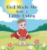 Recent Release, "God Made Me With a Little Extra," from Covenant Books Author Jennings Knight, Celebrates How Every Child's Unique Differences Are Gifts