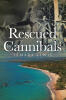 "Rescued by Cannibals," from Covenant Books Author Tamara Lewis, Recounts a Navy Pilot and His Rear Gunner’s Harrowing Survival in the South Pacific During WWII