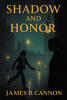 Recent Release, "Shadow and Honor," from Hawes & Jenkins Author James B. Cannon, Explores Espionage, Conspiracy, and the Dangerous Pursuit of Truth