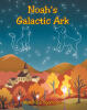 Recent Release, "Noah's Galactic Ark," from Page Publishing Author Makenzie Sgambato, Explores the Profound Connection Between Children & Their Beloved Animal Companions