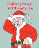 Recent Release, "Falling Down at Christmas," from Page Publishing Author Nola Taracko, Captures an Unforgettable Holiday Mishap Filled with Genuine Christmas Magic