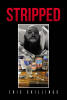 Author Eric Skillings’s New Book, "Stripped," Follows a Troubled Youth Who Comes from a Broken Home and Experiences Struggles Into Adulthood