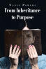 "From Inheritance to Purpose," by Christian Faith Publishing Author Nancy Powers, Chronicles One Woman's Triumph Over Systemic Poverty, Family Trauma, and Sexual Violence
