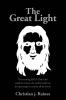 Recent Release, "The Great Light," from Christian Faith Publishing Author Christian J. Raines, Explores Faith Through an Imaginative Narrative on Time with Loved Ones
