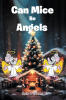 Recent Release, "Can Mice Be Angels," from Christian Faith Publishing Author Debra Wilson, Invites Young Readers to Rediscover Christmas's True Meaning
