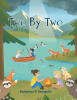 Recent Release, "Two By Two," from Christian Faith Publishing Author Kathaleen M. DeAngelis, is an Endearing Reminder of God's Love During Life's Challenging Seasons