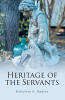 Recent Release, "Heritage of the Servants," by Katherine G. Hudson, Explores Jesus-Centered Compassion and Service in Preparing for Eternity