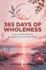 Recent Release, "365 Days of Wholeness," from Christian Faith Publishing Author Laverne Williams, is a Transformative Journal Guiding Readers Toward Spiritual Renewal
