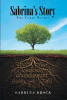 Recent Release, "Sabrina's Story," from Christian Faith Publishing Author Sabrina Brock, Offers Readers a Transformative Journey Toward Spiritual Healing and Redemption