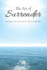 Recent Release, "The Art of Surrender," from Christian Faith Publishing Author Whitley Marsh, Explores Trusting God Through Unexpected Life Changes