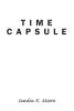 Recent Release, "Time Capsule," from Christian Faith Publishing Author Sandra K. Moore, Offers Carefully Crafted Verses to Guide Readers Through Life's Quieter Moments