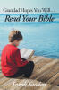 Recent Release, "Grandad Hopes You Will...," by Frank Sanders, Shows How Scripture Becomes a Living Revelation of God's Grace for Today's Readers