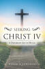 Recent Release, "Seeking Christ IV," by David a Jamadar, Explores Spiritual Practices Helping Believers Transcend Ego and Encounter God's Presence