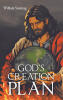Recent Release, "God's Creation Plan," from Christian Faith Publishing Author William Sonntag, Explores Humanity's Divine Purpose and God's Eternal Design for Creation