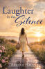 Recent Release, "LAUGHTER in the SILENCE," from Christian Faith Publishing Author Angela Hale, Explores How Unexpected Strength Emerges When Loss Reshapes Life